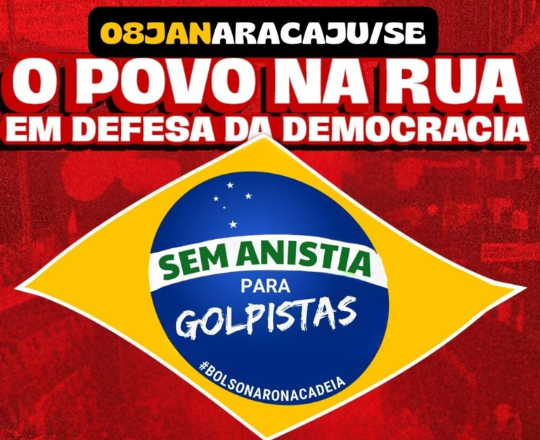 Ato Sem Anistia em Aracaju vai cobrar prisão para os golpistas no dia 8 de janeiro