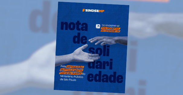 Nota de Solidariedade do SINDSEMP-SE aos dirigentes do SINDSEMP-SP diante de perseguição do PGJ do MPSP