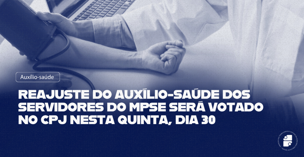 Reajuste do auxílio-saúde dos servidores do MPSE será votado no CPJ nesta quinta, dia 30